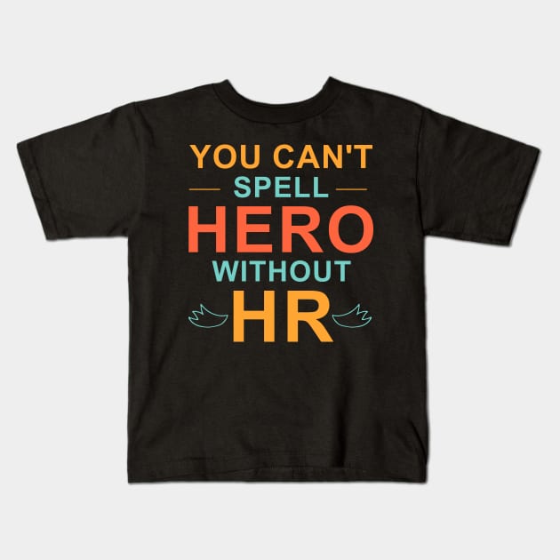 You can't Spell hero without HR , spell hero , You can't Spell Kids T-Shirt by TeeAMS
